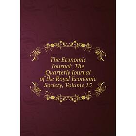 

Книга The Economic Journal: The Quarterly Journal of the Royal Economic Society, Volume 15