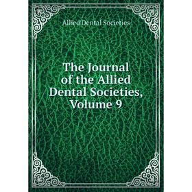 

Книга The Journal of the Allied Dental Societies, Volume 9