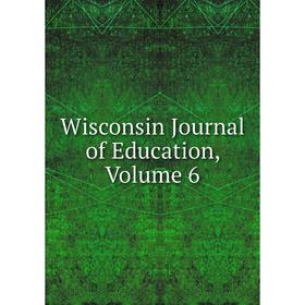 

Книга Wisconsin Journal of Education, Volume 6