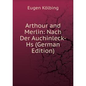 

Книга Arthour and Merlin: Nach Der Auchinleck-Hs (German Edition)