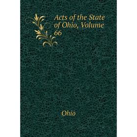 

Книга Acts of the State of Ohio, Volume 66