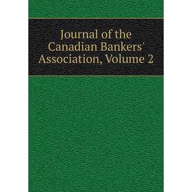 

Книга Journal of the Canadian Bankers' Association, Volume 2