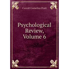 

Книга Psychological Review, Volume 6