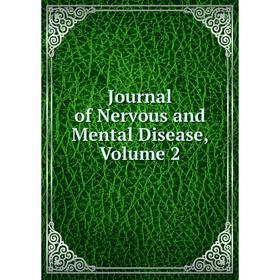 

Книга Journal of Nervous and Mental Disease, Volume 2