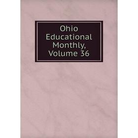 

Книга Ohio Educational Monthly, Volume 36