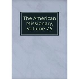 

Книга The American Missionary, Volume 76
