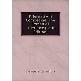 

Книга P Terenti Afri Comoediae: The Comedies of Terence