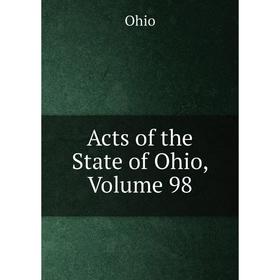 

Книга Acts of the State of Ohio, Volume 98