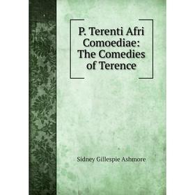 

Книга P Terenti Afri Comoediae: The Comedies of Terence