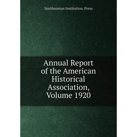 

Книга Annual Report of the American Historical Association, Volume 1920