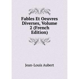 

Книга Fables Et Oeuvres Diverses, Volume 2 (French Edition)