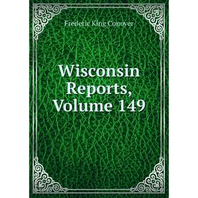 

Книга Wisconsin Reports, Volume 149