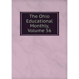 

Книга The Ohio Educational Monthly, Volume 56