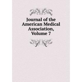 

Книга Journal of the American Medical Association, Volume 7