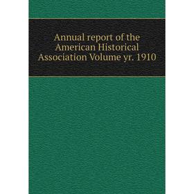

Книга Annual report of the American Historical Association Volume yr. 1910