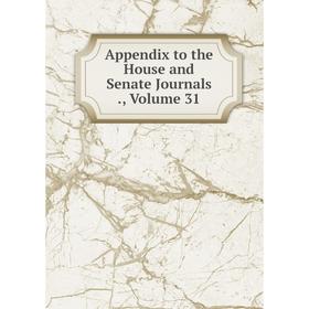 

Книга Appendix to the House and Senate Journals., Volume 31