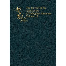 

Книга The Journal of the Association of Collegiate Alumnae, Volume 11