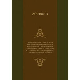 

Книга Deipnosophistae, Libri Xv