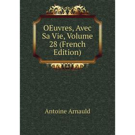 

Книга Oeuvres, Avec Sa Vie, Volume 28