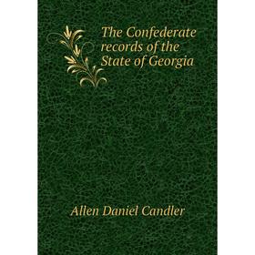 

Книга The Confederate records of the State of Georgia