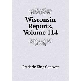 

Книга Wisconsin Reports, Volume 114