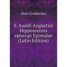 

Книга S. Aureli Augustini Hipponiensis episcopi Epistulae (Latin Edition)