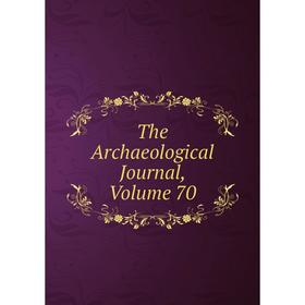 

Книга The Archaeological Journal, Volume 70