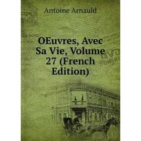 

Книга Oeuvres, Avec Sa Vie, Volume 27
