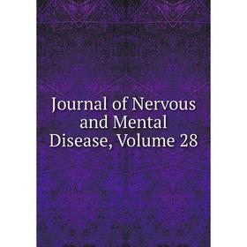 

Книга Journal of Nervous and Mental Disease, Volume 28