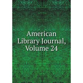 

Книга American Library Journal, Volume 24