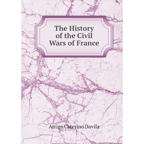 

Книга The History of the Civil Wars of France