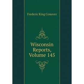 

Книга Wisconsin Reports, Volume 145