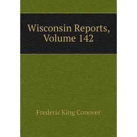 

Книга Wisconsin Reports, Volume 142