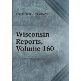

Книга Wisconsin Reports, Volume 160