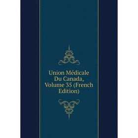 

Книга Union Médicale Du Canada, Volume 35 (French Edition)