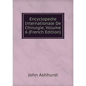

Книга Encyclopedie Internationale De Chirurgie, Volume 6 (French Edition)