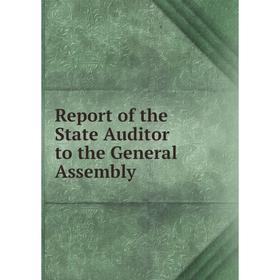 

Книга Report of the State Auditor to the General Assembly