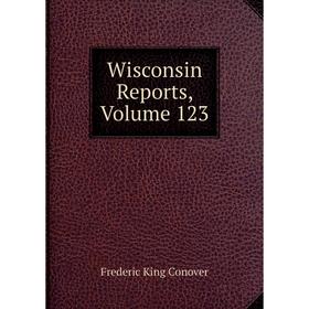 

Книга Wisconsin Reports, Volume 123