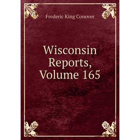 

Книга Wisconsin Reports, Volume 165