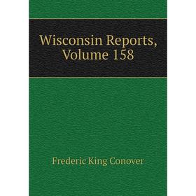 

Книга Wisconsin Reports, Volume 158