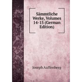 

Книга Sämmtliche Werke, Volumes 14-15 (German Edition)