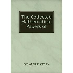 

Книга The Collected Mathematical Papers of