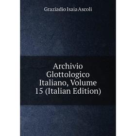 

Книга Archivio Glottologico Italiano, Volume 15 (Italian Edition)