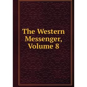 

Книга The Western Messenger, Volume 8