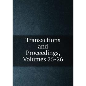 

Книга Transactions and Proceedings, Volumes 25-26