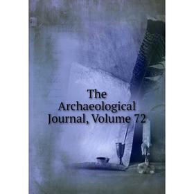 

Книга The Archaeological Journal, Volume 72