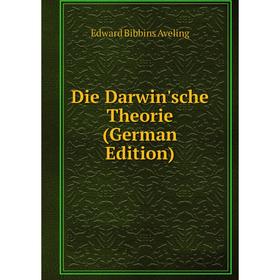 

Книга Die Darwin'sche Theorie (German Edition)