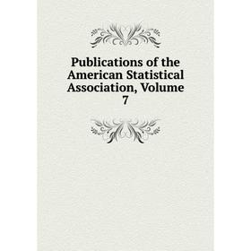 

Книга Publications of the American Statistical Association, Volume 7