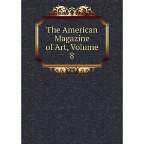

Книга The American Magazine of Art, Volume 8