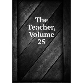 

Книга The Teacher, Volume 25